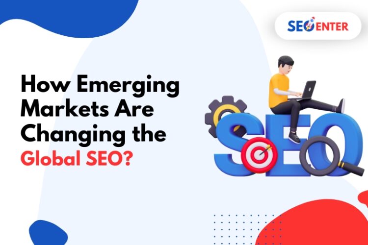 How Markets Changes Global SEO